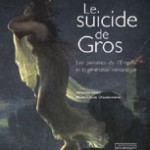 Le suicide de Gros : Les peintres de l’Empire et la génération romantique
