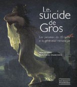 Le suicide de Gros : Les peintres de l’Empire et la génération romantique