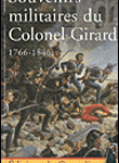 Souvenirs militaires du colonel Girard (1766-1846)