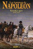 Les hommes de Napoléon. Témoignages 1805-1815