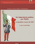 Un laboratorio politico per l’Italia: La Repubblica romana del 1849 (in Italian)