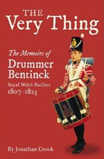 The Very Thing: The Memoirs of Drummer Richard Bentinck, Royal Welch Fusiliers, 1807-1823