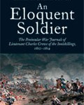 An Eloquent Soldier: the Peninsular War Journals of Lieutenant Charles Crowe of the Inniskillings, 1812-1814