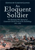 An Eloquent Soldier: the Peninsular War Journals of Lieutenant Charles Crowe of the Inniskillings, 1812-1814