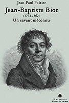 Jean-Baptiste Biot (1774-1862). Un savant méconnu