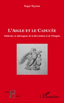 L’Aigle et le Caducée. Médecins et chirurgiens de la Révolution et de l’Empire