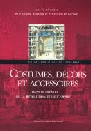 Costumes, décors et accessoires dans le théâtre de la Révolution et de l’Empire