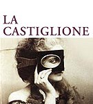 La Castiglione. Vies et métamorphoses