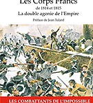 Les Corps francs de 1814 et 1815. La double agonie de l’Empire, Les combattants de l’impossible