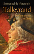 Talleyrand. Dernières nouvelles du diable