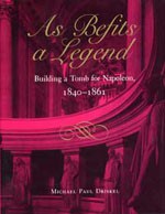 As befits a legend: building a tomb for Napoleon, 1840-1861