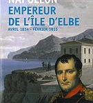 Napoléon, empereur de l’île d’Elbe, avril 1814 – février 1815