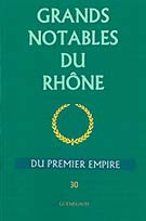 Les Grands notables du Rhône du Premier Empire (tome 30)