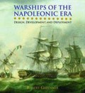 Warships of the Napoleonic Era: Design, Development and Deployment