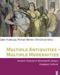 Multiple Antiquities – Multiple Modernities: Ancient Histories in Nineteenth Century European Cultures