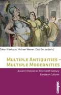 Multiple Antiquities – Multiple Modernities: Ancient Histories in Nineteenth Century European Cultures