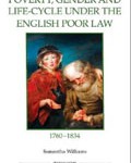 Poverty, Gender and the Life-Cycle under the English Poor Law, 1760-1834