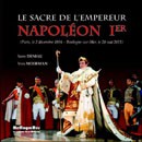 Le sacre de l’Empereur : Napoléon Ier (Paris, le 2 décembre 1804 – Boulogne-sur-Mer, le 28 mai 2011)