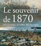 Le souvenir de 1870. Histoire d’une mémoire