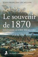 Le souvenir de 1870. Histoire d’une mémoire