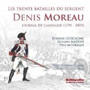 Les trente batailles du sergent Denis Moreau. journal de campagne (1794-1809)