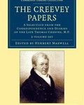 The Creevey Papers: A Selection from the Correspondence and Diaries of the Late Thomas Creevey, M.P.