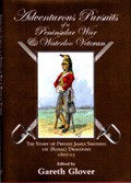 Adventurous Pursuits of a Peninsular War and Waterloo Veteran: The Story of Private James Smithies, 1st Royal Dragoons