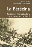 La Bérézina. Suisses et Français dans la tourmente de 1812
