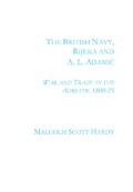 The British Navy, Rijeka and A.L. Adamić: War and Trade in the Adriatic 1800-1825