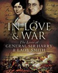 In Love and War: The Lives of General Sir Harry & Lady Smith