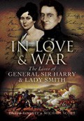 In Love and War: The Lives of General Sir Harry & Lady Smith