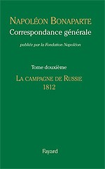 Correspondance générale de Napoléon Bonaparte : Tome 12 – La campagne de Russie 1812 (in French)