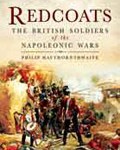 Redcoats: The British Soldiers of the Napoleonic Wars