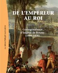 De l’empereur au roi. Correspondance d’Eugène de Roussy (1806-1830) (in French)