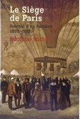 Le Siège de Paris. Journal d’un Parisien 1870-1871