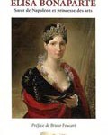 Élisa Bonaparte. Soeur de Napoléon et princesse des arts