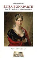 Élisa Bonaparte. Soeur de Napoléon et princesse des arts