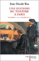 Une histoire du théâtre à Paris. De la Révolution à la Grande Guerre