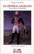 Le général Alexandre Legrand (1762-1815). D’Austerlitz à la Bérézina