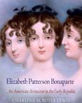 Elizabeth Patterson Bonaparte: An American Aristocrat in the Early Republic