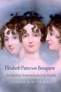 Elizabeth Patterson Bonaparte: An American Aristocrat in the Early Republic
