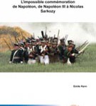 L’impossible commémoration de Napoléon, de Napoléon III à Nicolas Sarkozy