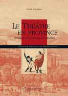 Le Théâtre en province pendant le Consulat et l’Empire (le Massif central)