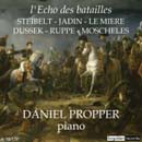 L’écho des batailles : Pages d’histoire napoléonienne en musique (1800-1815) par Steibelt, Jadin, Le Mière, Dussek, Ruppe, Moscheles (cd)