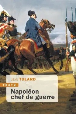 Napoléon, chef de guerre, J. TULARD © Tallandier 2020