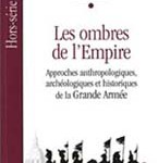 Les ombres de l’Empire. Approches anthropologiques, archéologiques et historiques de la Grande Armée