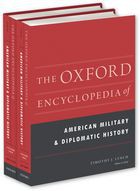 The Oxford Encyclopedia of American Military and Diplomatic History