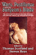 Wars, Pestilence and the Surgeon’s Blade: The Evolution of British Military Medicine and Surgery during the Nineteenth Century