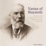 Vartan of Nazareth: Missionary and Medical Pioneer in the Nineteenth-century Middle East