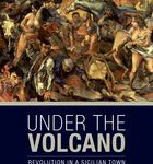 Under the Volcano: Empire and Revolution in a Sicilian Town